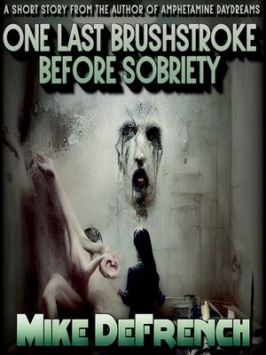 cover image of One Last Brushstroke Before Sobriety